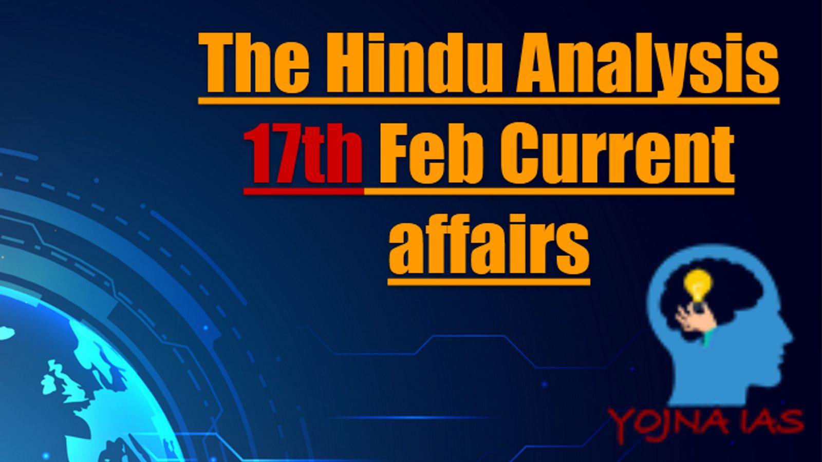 The Hindu Analysis 17 February