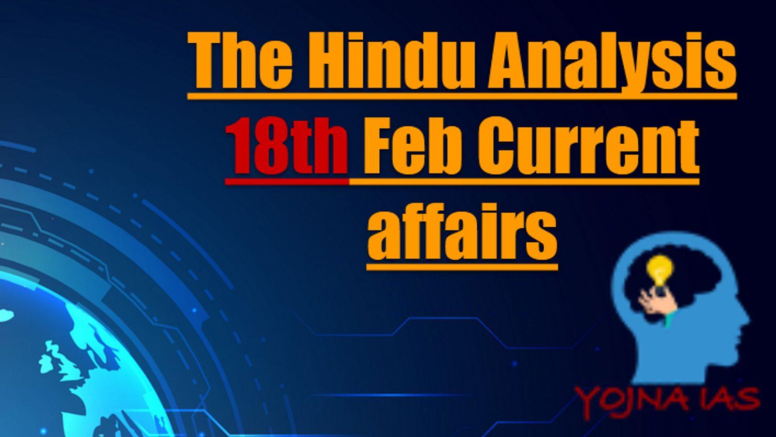 The Hindu Analysis 18 February